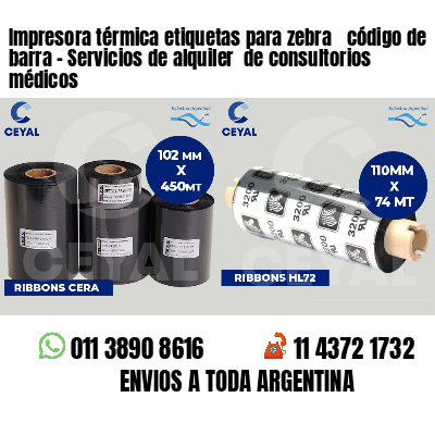 Impresora térmica etiquetas para zebra  código de barra - Servicios de alquiler  de consultorios médicos